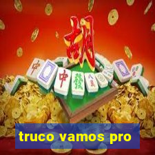 truco vamos pro
